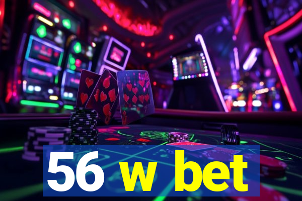 56 w bet
