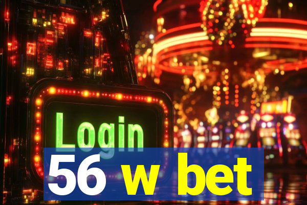 56 w bet