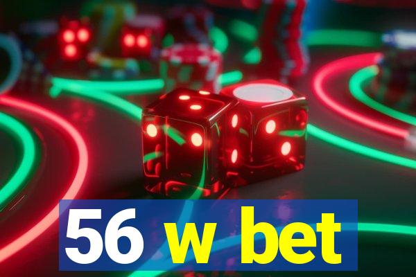 56 w bet