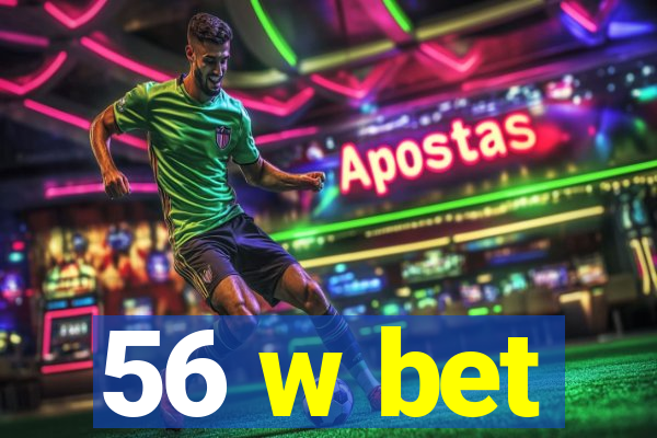 56 w bet