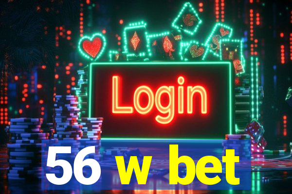 56 w bet