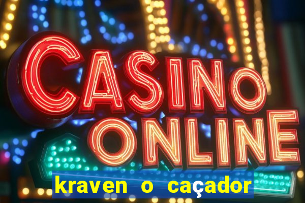 kraven o caçador filme completo dublado