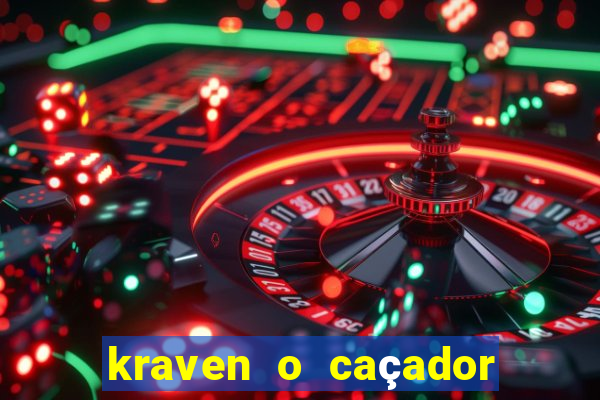 kraven o caçador filme completo dublado