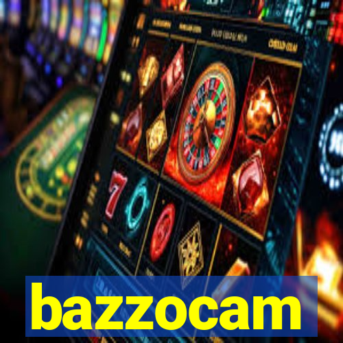 bazzocam