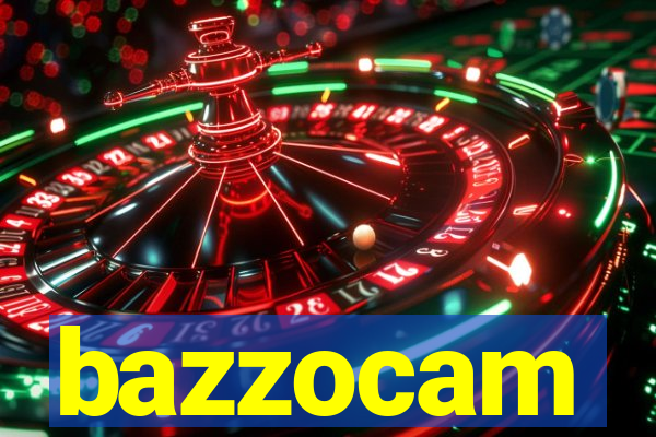 bazzocam