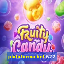plataforma bet 522