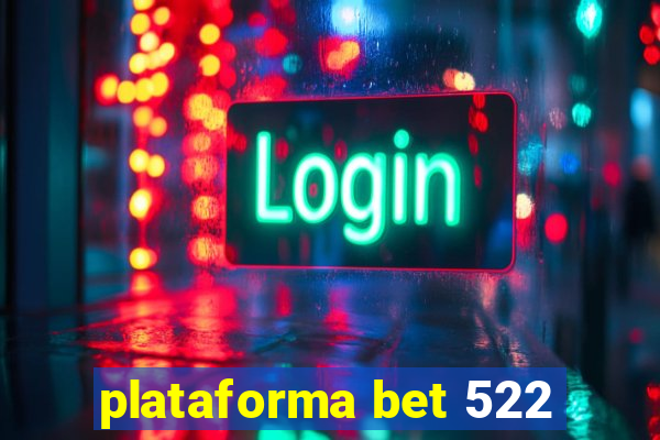 plataforma bet 522