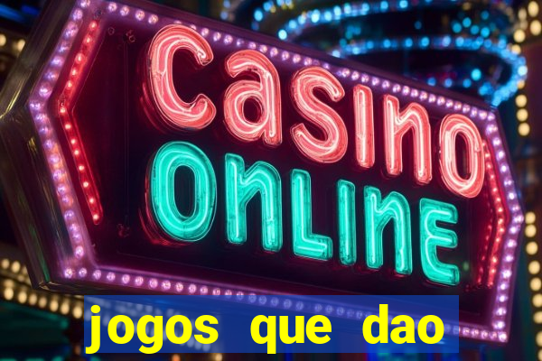 jogos que dao dinheiro sem deposito