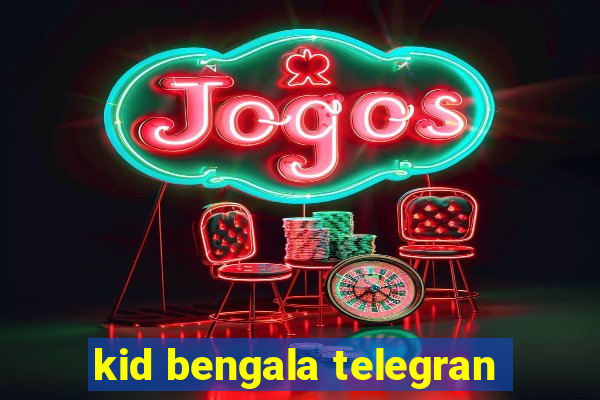 kid bengala telegran