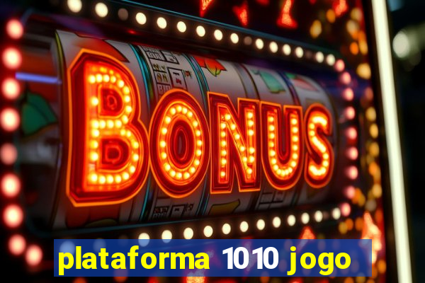 plataforma 1010 jogo
