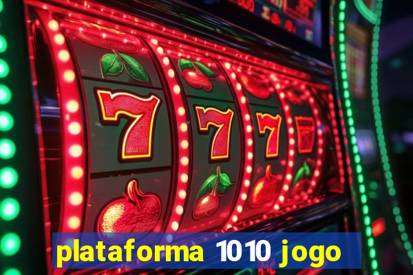 plataforma 1010 jogo