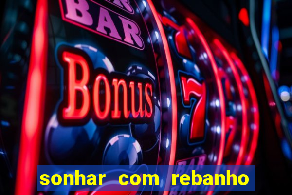 sonhar com rebanho de gado jogo do bicho