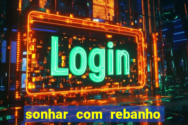 sonhar com rebanho de gado jogo do bicho