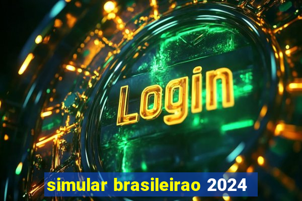 simular brasileirao 2024
