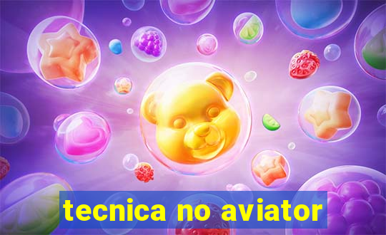 tecnica no aviator