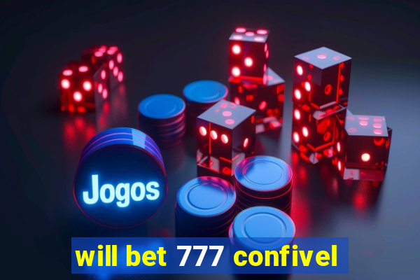 will bet 777 confivel