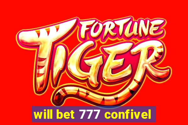 will bet 777 confivel