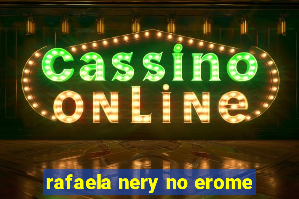 rafaela nery no erome