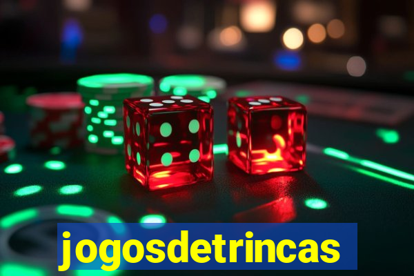 jogosdetrincas