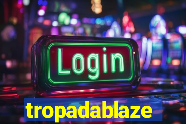 tropadablaze