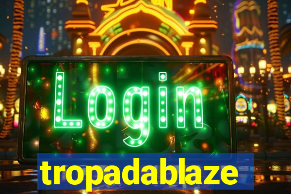 tropadablaze