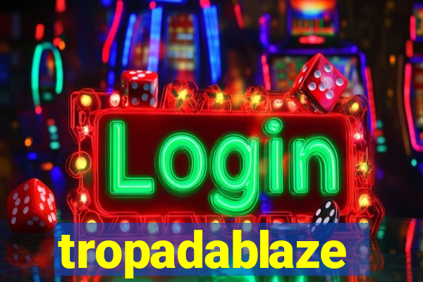 tropadablaze