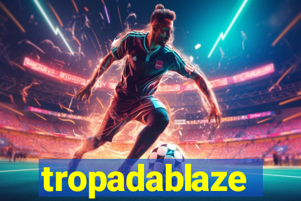 tropadablaze