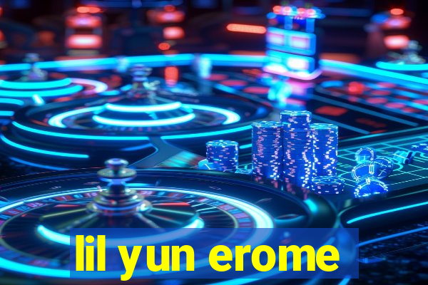 lil yun erome