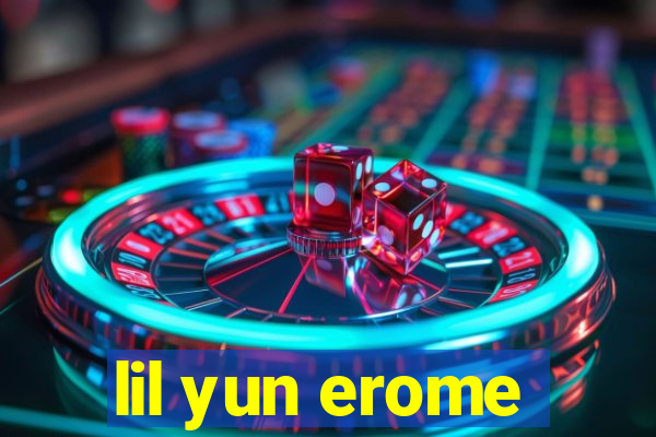 lil yun erome