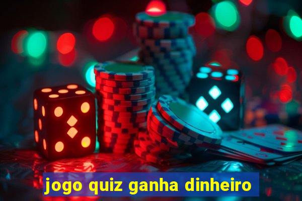 jogo quiz ganha dinheiro