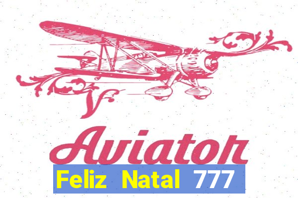 Feliz Natal 777 plataforma login