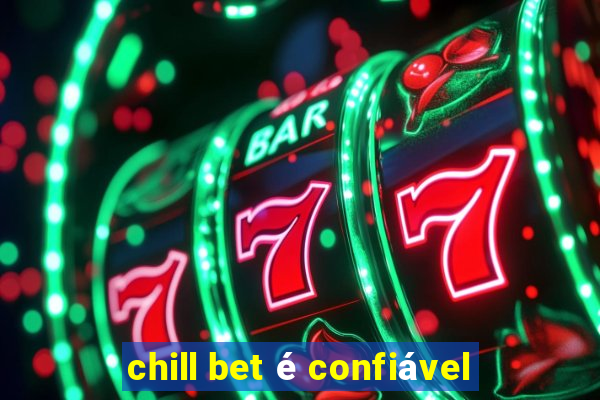 chill bet é confiável