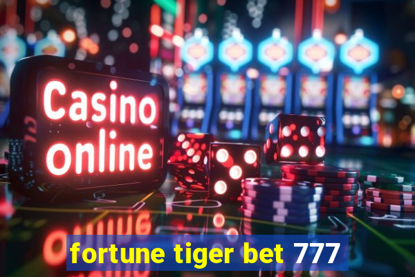 fortune tiger bet 777