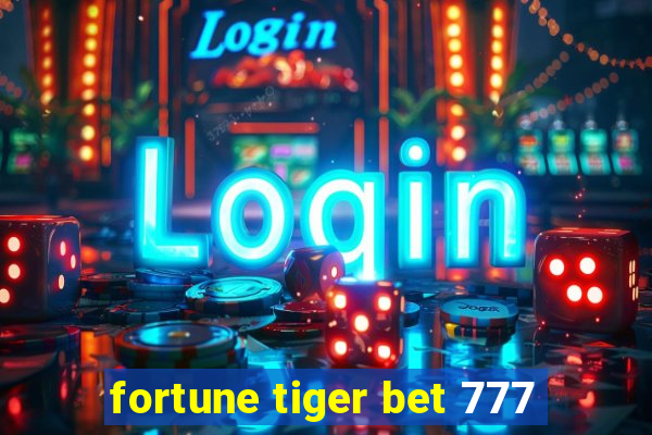 fortune tiger bet 777