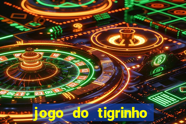 jogo do tigrinho que da bonus no cadastro
