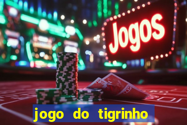 jogo do tigrinho que da bonus no cadastro