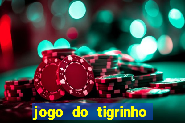 jogo do tigrinho que da bonus no cadastro