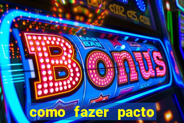 como fazer pacto para riqueza