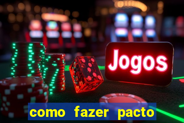 como fazer pacto para riqueza