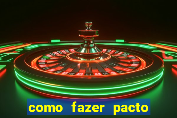 como fazer pacto para riqueza