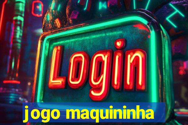 jogo maquininha