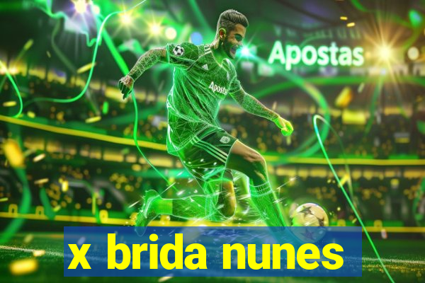 x brida nunes