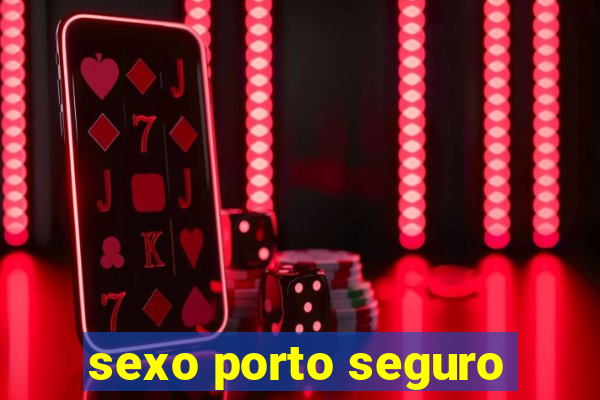 sexo porto seguro