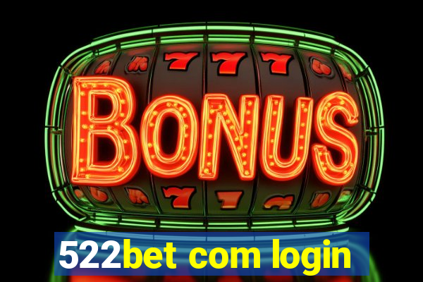522bet com login