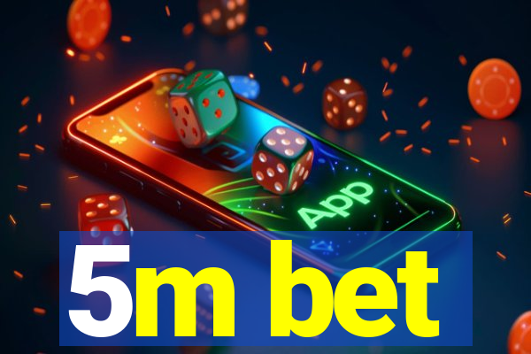 5m bet