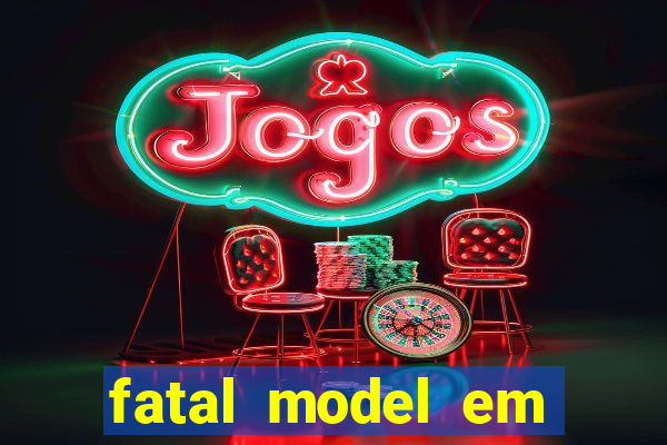 fatal model em cruz das almas