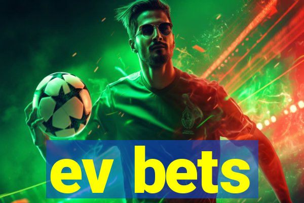 ev bets