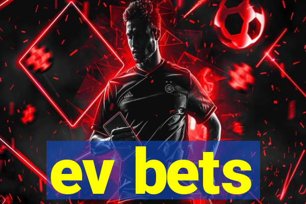 ev bets