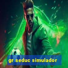 gr seduc simulador