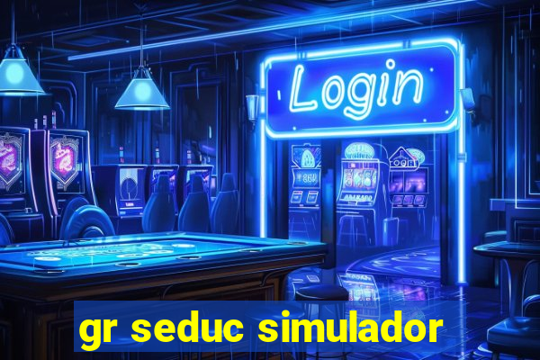 gr seduc simulador